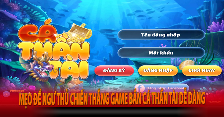 Mẹo để ngư thủ chiến thắng game bắn cá Thần Tài dễ dàng