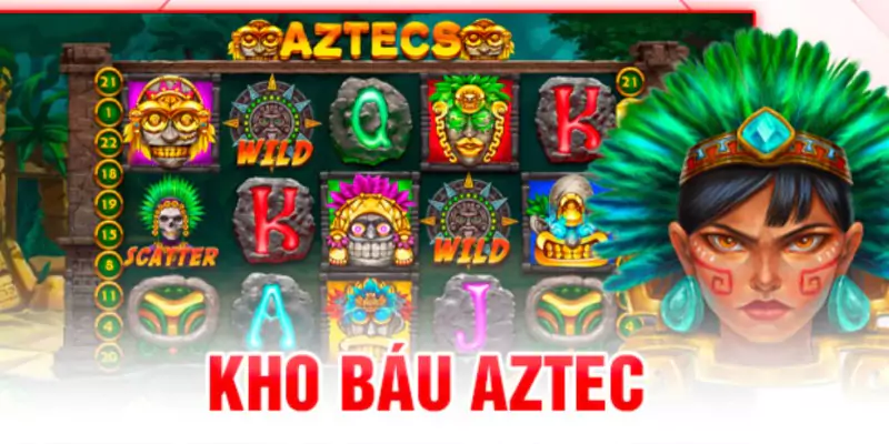 Kho Báu Aztec Cwin – Chinh Phục Kho Báu Và Kiếm Tiền Dễ Dàng