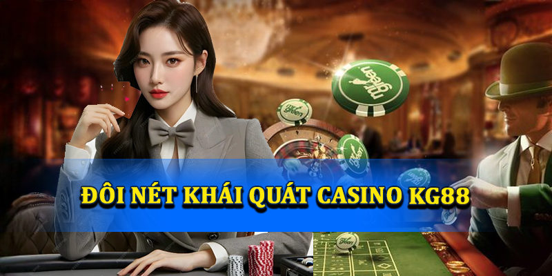 Casino KG88 – Điểm Đến Hoàn Hảo Cho Tín Đồ Cá Cược
